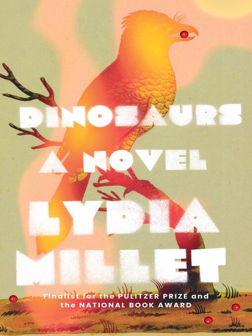 Title details for Dinosaurs by Lydia Millet - Wait list